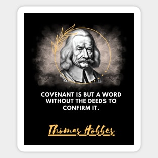 The need for action to fulfill the covenant according to Hobbes Sticker